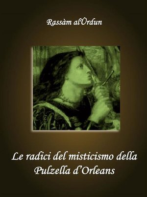 cover image of Le radici del misticismo della Pulzella d'Orleans